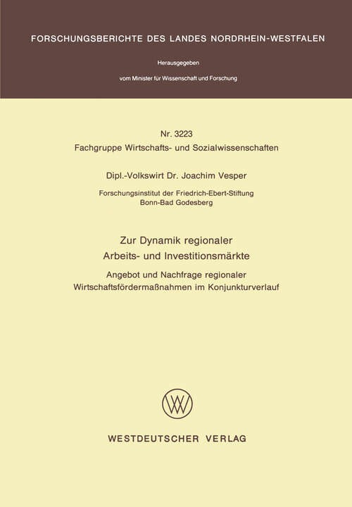 Book cover of Zur Dynamik regionaler Arbeits- und Investitionsmärkte: Angebot und Nachfrage regionaler Wirtschaftsfördermaßnahmen im Konjunkturverlauf (1987) (Forschungsberichte des Landes Nordrhein-Westfalen #3223)