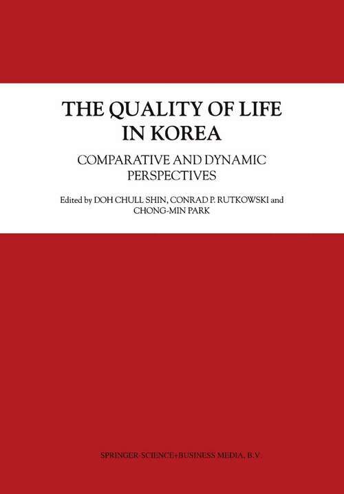 Book cover of The Quality of Life in Korea: Comparative and Dynamic Perspectives (2003) (Social Indicators Research Series #14)