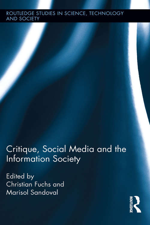 Book cover of Critique, Social Media and the Information Society (Routledge Studies in Science, Technology and Society)