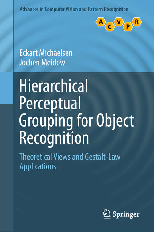 Book cover of Hierarchical Perceptual Grouping for Object Recognition: Theoretical Views and Gestalt-Law Applications (1st ed. 2019) (Advances in Computer Vision and Pattern Recognition)