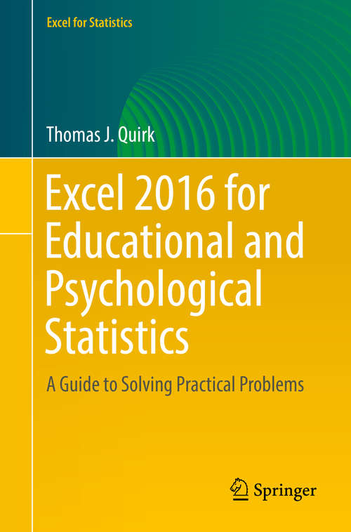 Book cover of Excel 2016 for Educational and Psychological Statistics: A Guide to Solving Practical Problems (1st ed. 2016) (Excel for Statistics)