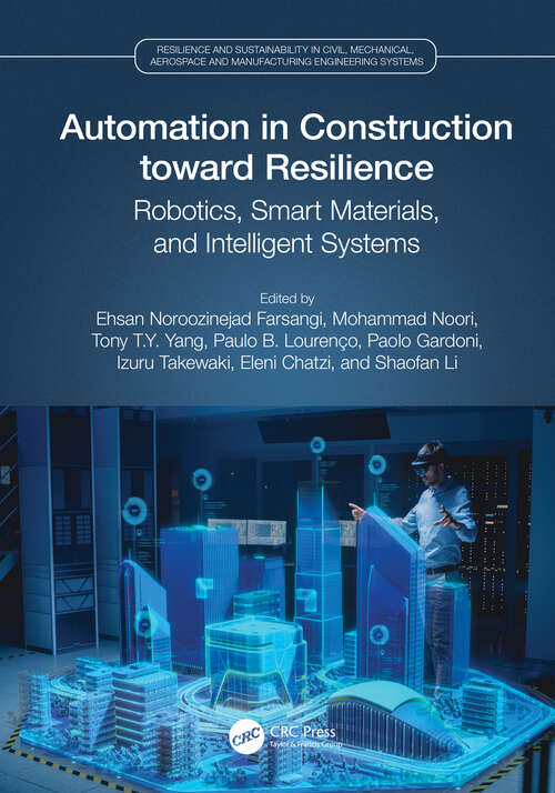 Book cover of Automation in Construction toward Resilience: Robotics, Smart Materials and Intelligent Systems (Resilience and Sustainability in Civil, Mechanical, Aerospace and Manufacturing Engineering Systems)