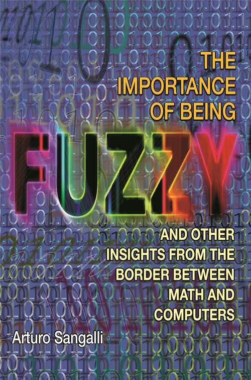 Book cover of The Importance of Being Fuzzy: And Other Insights from the Border between Math and Computers (PDF)