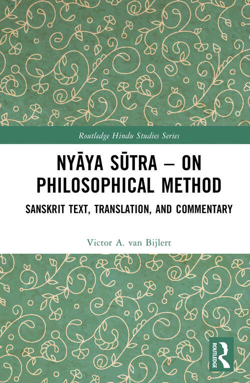 Book cover of Nyāya Sūtra – on Philosophical Method: Sanskrit Text, Translation, and Commentary (Routledge Hindu Studies Series)