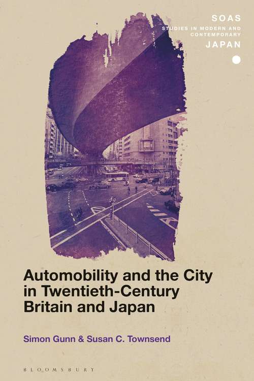 Book cover of Automobility and the City in Twentieth-Century Britain and Japan (SOAS Studies in Modern and Contemporary Japan)