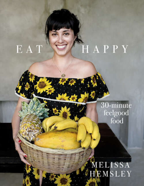 Book cover of Eat Happy: 30-minute Feelgood Food