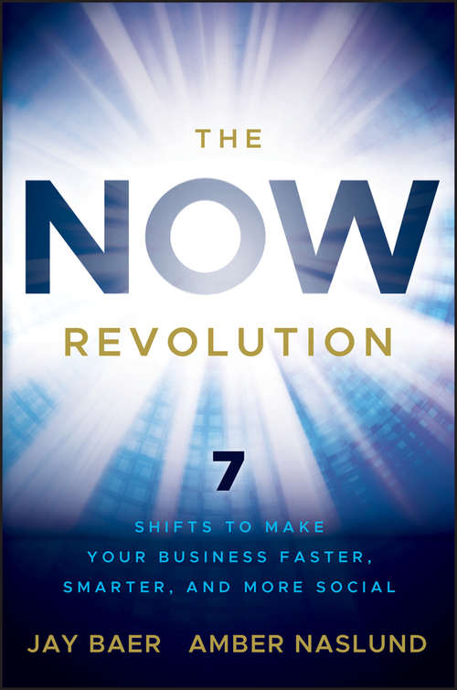Book cover of The NOW Revolution: 7 Shifts to Make Your Business Faster, Smarter and More Social