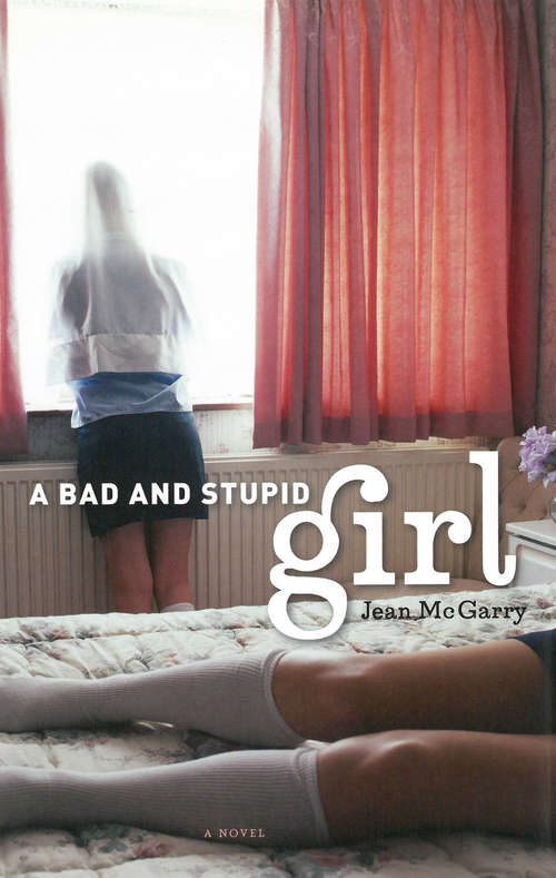 Book cover of A Bad and Stupid Girl: A Novel (Michigan Literary Fiction Awards)