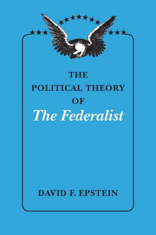 Book cover of The Political Theory of The Federalist (None Ser.)