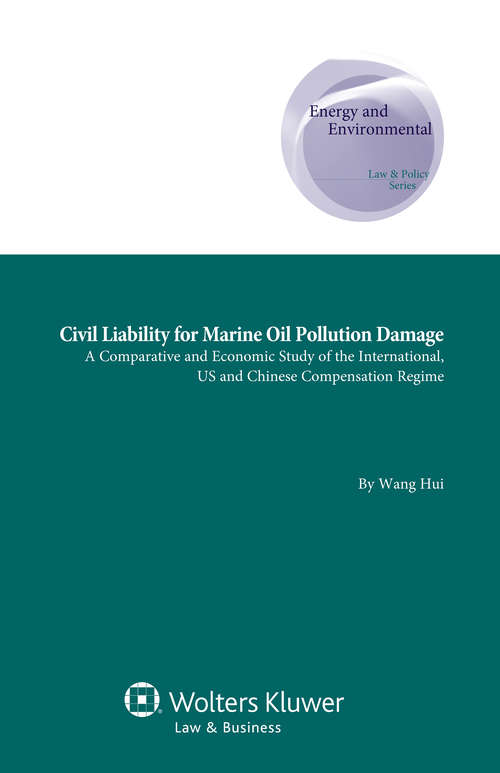 Book cover of Civil Liability for Marine Oil Pollution Damage: A Comparative and Economic Study of the International, US and Chinese Compensation Regime