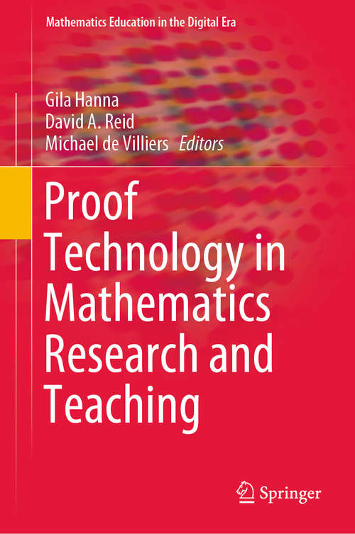 Book cover of Proof Technology in Mathematics Research and Teaching (1st ed. 2019) (Mathematics Education in the Digital Era #14)