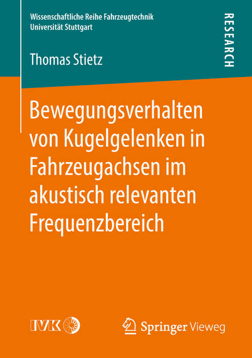 Book cover of Bewegungsverhalten von Kugelgelenken in Fahrzeugachsen im akustisch relevanten Frequenzbereich (Wissenschaftliche Reihe Fahrzeugtechnik Universität Stuttgart)