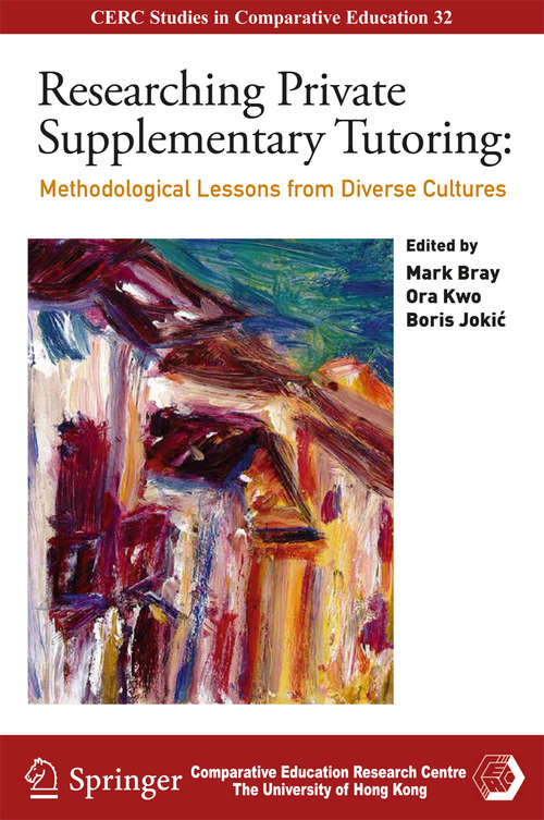 Book cover of Researching Private Supplementary Tutoring: Methodological Lessons from Diverse Cultures (1st ed. 2016) (CERC Studies in Comparative Education #32)