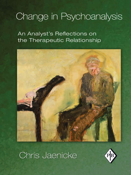Book cover of Change in Psychoanalysis: An Analyst's Reflections on the Therapeutic Relationship (Psychoanalytic Inquiry Book Series)