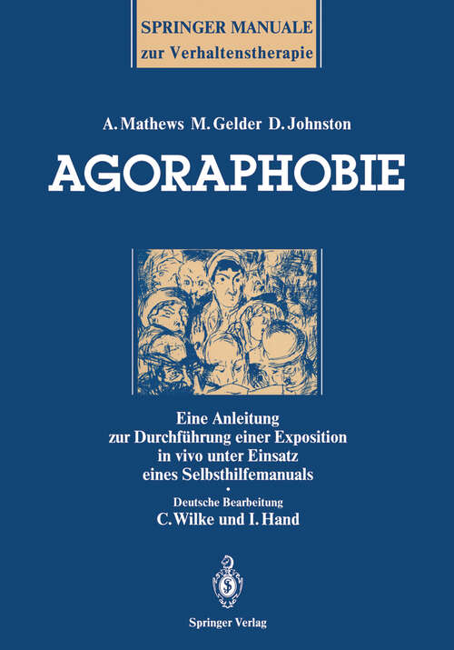 Book cover of Agoraphobie: Eine Anleitung zur Durchführung einer Exposition in vivo unter Einsatz eines Selbsthilfemanuals (1988) (Springer-Manuale zur Verhaltenstherapie)