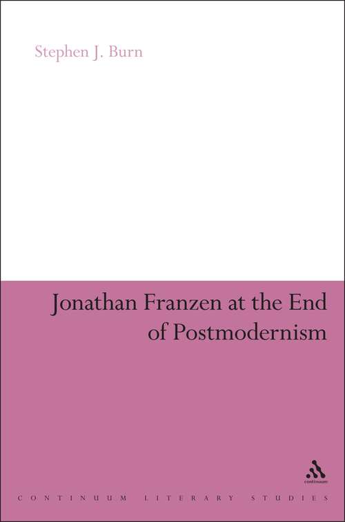 Book cover of Jonathan Franzen at the End of Postmodernism (Continuum Literary Studies)