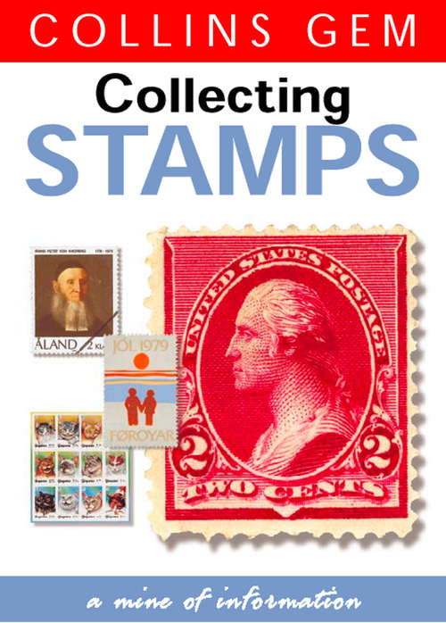Book cover of Stamps: A Stunning Visual Directory Of Rare And Familiar Issues, Organized Country By Country With 1800 Images Of Collectables From More Than 150 Countries (ePub edition) (Collins Gem)