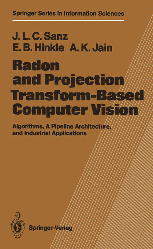 Book cover of Radon and Projection Transform-Based Computer Vision: Algorithms, A Pipeline Architecture, and Industrial Applications (1988) (Springer Series in Information Sciences #16)