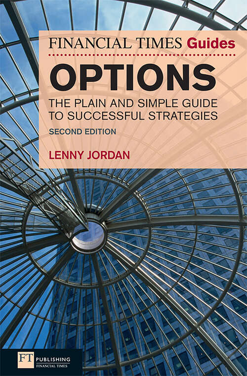 Book cover of Financial Times Guide to Options, The: The Plain And Simple Guide To Successful Strategies (2) (The\ft Guides: FTGU)