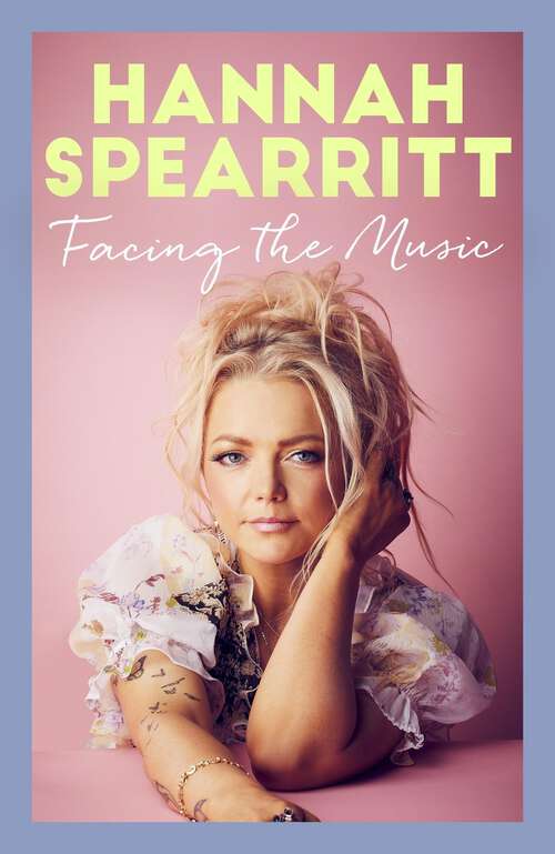 Book cover of Facing the Music: A searingly candid memoir from S Club 7 star, Hannah Spearritt