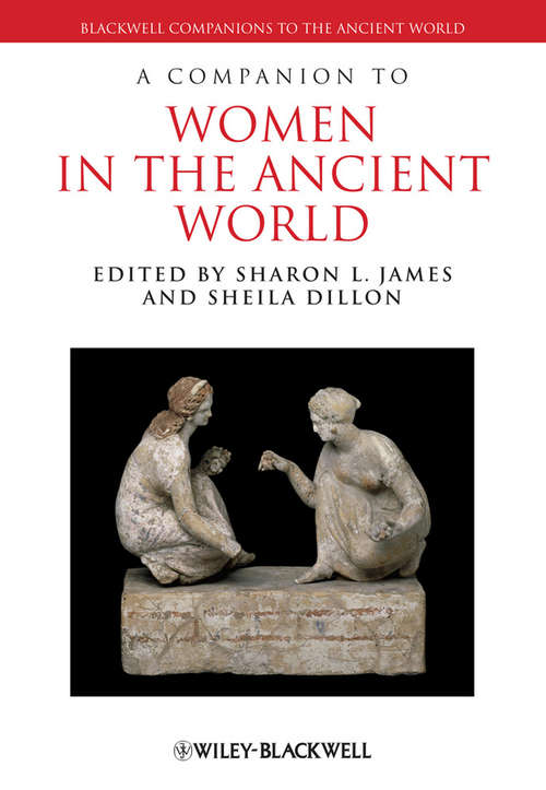 Book cover of A Companion to Women in the Ancient World (Blackwell Companions to the Ancient World #150)