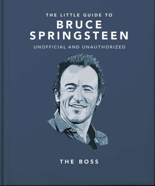 Book cover of The Little Guide to Bruce Springsteen: The Boss (The\little Book Of... Ser.)