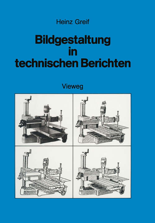 Book cover of Bildgestaltung in technischen Berichten: Die Herstellung aussagekräftiger Foto-Illustrationen (1986)