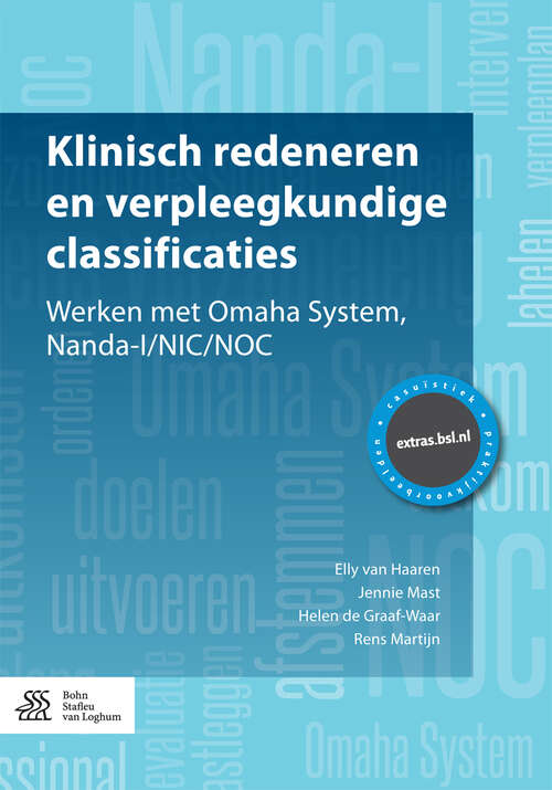 Book cover of Klinisch redeneren en verpleegkundige classificaties: Werken met Omaha System, Nanda-I/NIC/NOC (1st ed. 2017)