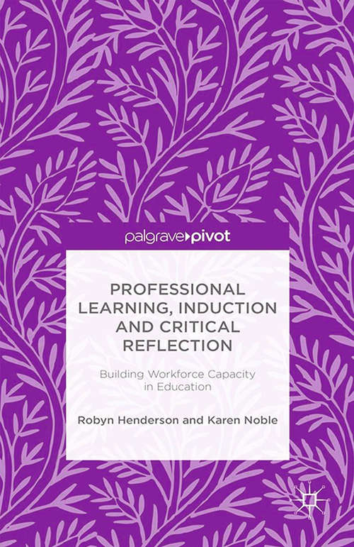 Book cover of Professional Learning, Induction and Critical Reflection: Building Workforce Capacity in Education (2015)