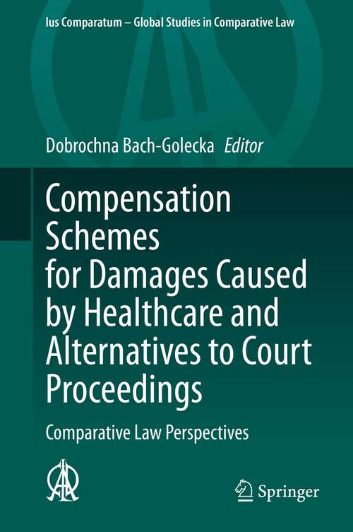 Book cover of Compensation Schemes for Damages Caused by Healthcare and Alternatives to Court Proceedings: Comparative Law Perspectives (1st ed. 2021) (Ius Comparatum - Global Studies in Comparative Law #53)