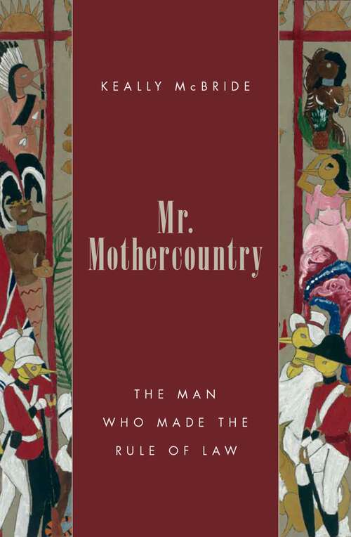 Book cover of Mr. Mothercountry: The Man Who Made the Rule of Law