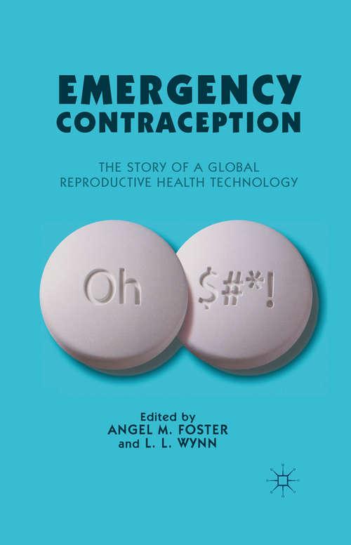 Book cover of Emergency Contraception: The Story of a Global Reproductive Health Technology (2012)