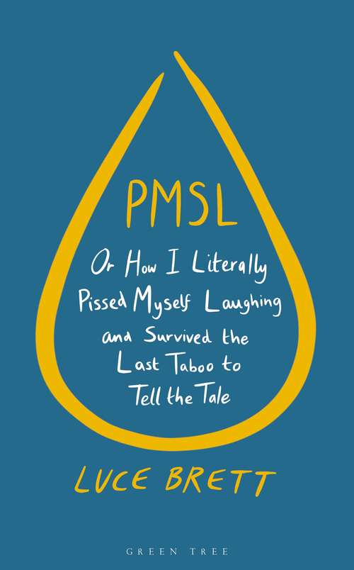 Book cover of PMSL: Or How I Literally Pissed Myself Laughing and Survived the Last Taboo to Tell the Tale