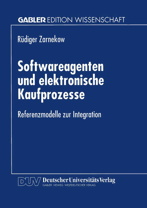 Book cover of Softwareagenten und elektronische Kaufprozesse: Referenzmodelle zur Integration (1999)