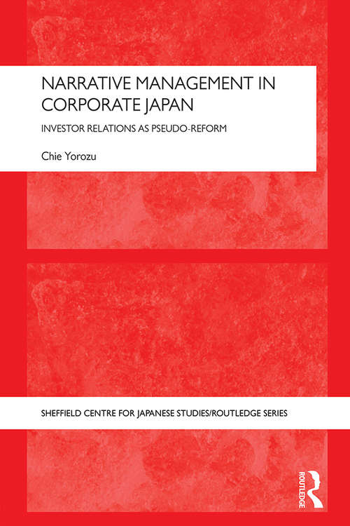 Book cover of Narrative Management in Corporate Japan: Investor Relations as Pseudo-Reform (The University of Sheffield/Routledge Japanese Studies Series)