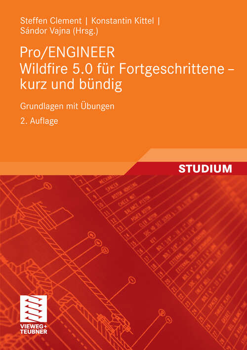 Book cover of Pro/ENGINEER Wildfire 5.0 für Fortgeschrittene - kurz und bündig: Grundlagen mit Übungen (2. Aufl. 2011)