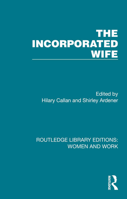 Book cover of The Incorporated Wife (Routledge Library Editions: Women and Work)