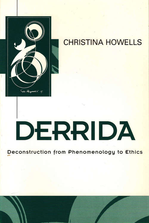 Book cover of Derrida: Deconstruction from Phenomenology to Ethics (Key Contemporary Thinkers)