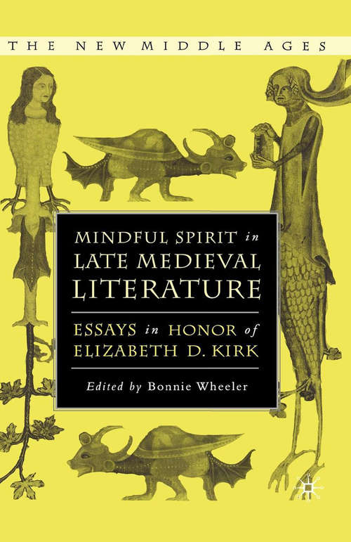 Book cover of Mindful Spirit in Late Medieval Literature: Essays in Honor of Elizabeth D. Kirk (1st ed. 2006) (The New Middle Ages)