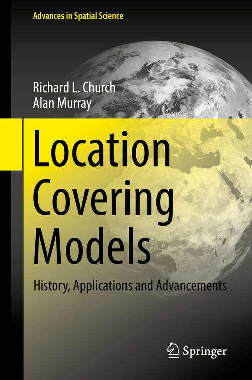 Book cover of Location Covering Models: History, Applications and Advancements (1st ed. 2018) (Advances in Spatial Science)