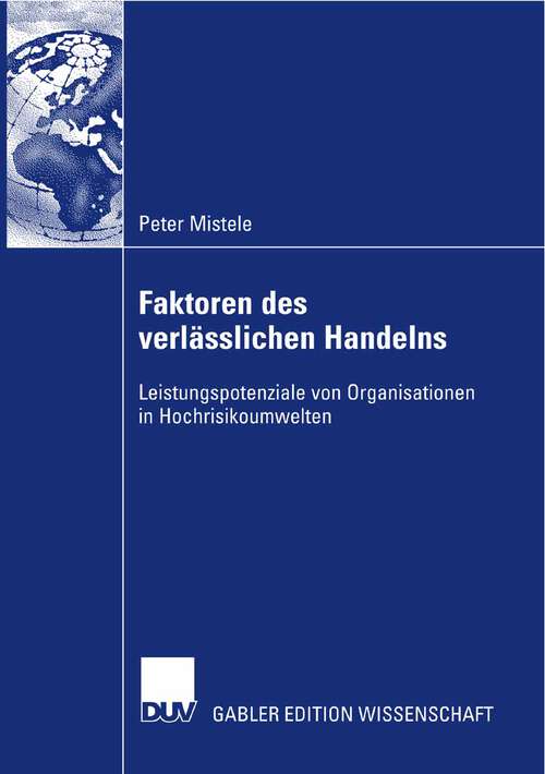 Book cover of Faktoren des verlässlichen Handelns: Leistungspotenziale von Organisationen in Hochrisikoumwelten (2008)
