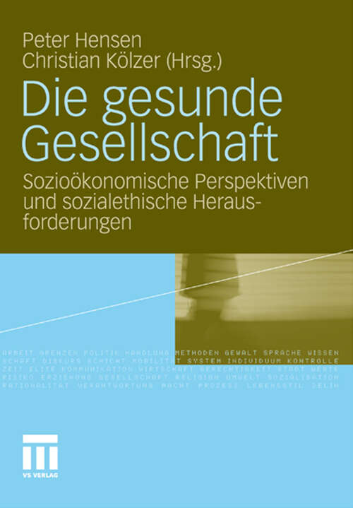 Book cover of Die gesunde Gesellschaft: Sozioökonomische Perspektiven und sozialethische Herausforderungen (2011)