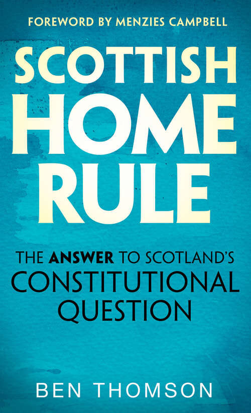 Book cover of Scottish Home Rule: The Answer to Scotland’s Constitutional Question