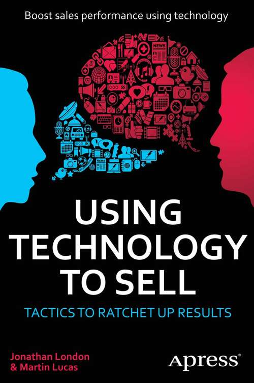 Book cover of Using Technology to Sell: Tactics to Ratchet Up Results (1st ed.)