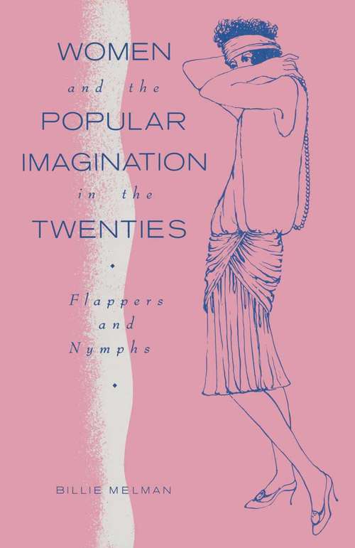 Book cover of Women And The Popular Imagination In The Twenties: Flappers And Nymphs (1st ed. 1988)