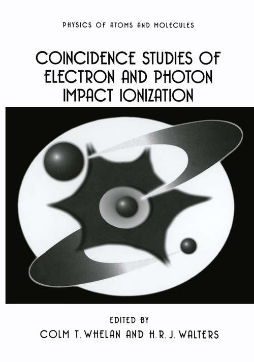 Book cover of Coincidence Studies of Electron and Photon Impact Ionization (1997) (Physics of Atoms and Molecules)