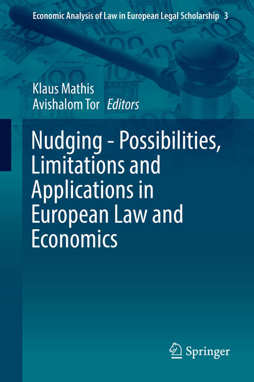 Book cover of Nudging - Possibilities, Limitations and Applications in European Law and Economics (1st ed. 2016) (Economic Analysis of Law in European Legal Scholarship #3)