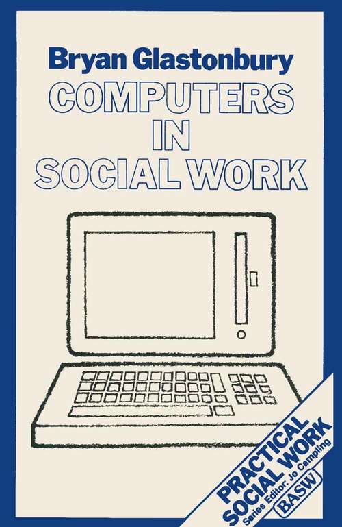 Book cover of Computers in Social Work: (pdf) (1st ed. 1985) (Practical Social Work Series)