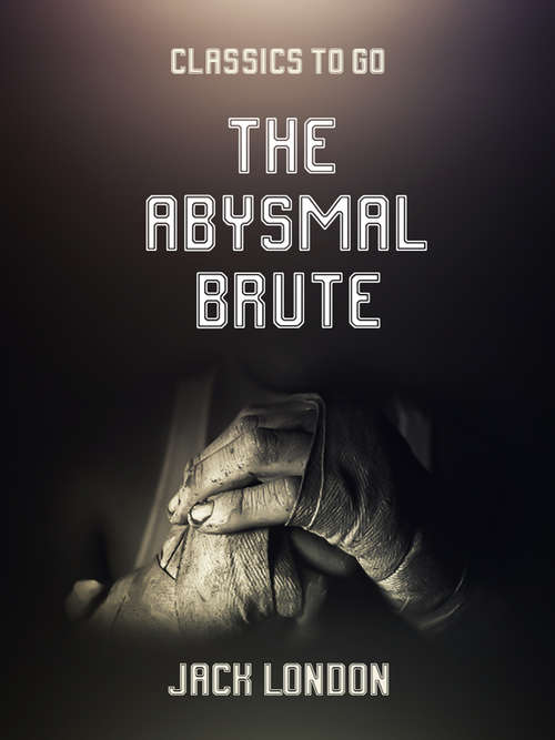 Book cover of The Abysmal Brute (Classics To Go)