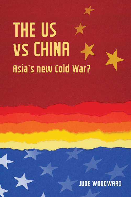 Book cover of The US vs China: Asia's new Cold War? (Geopolitical Economy Ser.)